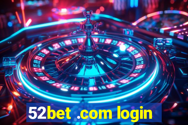 52bet .com login